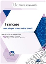 TFA. Francese. Manuale per le prove scritte e orali classi A245 e A246. Con software di simulazione