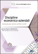 8 TFA. Discipline economico-aziendali. Manuale per le prove scritte e orali classe A017. Con software di simulazione