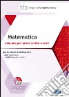 TFA 11. Matematica. Manuale per le prove scritte e orali classi A047 e A049. Con software di simulazione libro