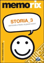 Storia. Vol. 3: Dall'unità d'Italia ai giorni nostri libro