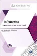 23 TFA. Informatica per la classe A042. Manuale per le prove scritte e orali. Con software di simulazione libro