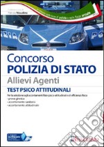 Concorso Polizia di Stato. Test psicoattitudinali per gli accertamenti fisico-psico-attitudinali libro