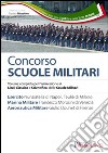 Concorso scuole militari. Esercito, marina, aeronatutica. Volume completo per l'ammissione ai Licei, classico e scientifico, delle scuole militari libro