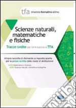 10 TFA. Scienze naturali, matematica e fisiche. Prova scritta per le classi A059, A060 libro