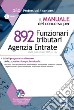 892 funzionari tributari. Agenzia delle entrate. Manuale completo per la prova oggettiva tecnico-professionale. Con software di simulazione libro