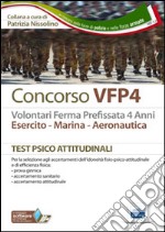 Concorso VFP4. Esercito, marina, aeronautica. I test psicoattitudinali.. Con software di simulazione libro