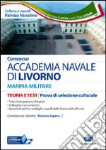 Concorso Accademia Navale di Livorno. Marina militare. Teoria e test per la prove di selezione culturale.. Con software di simulazione libro