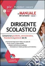 Il manuale del concorso per dirigente scolastico. Vol. 1: Competenze giuridiche, amministrative, finanziarie e gestionali del DS libro