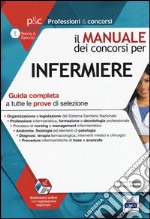 Il manuale dei concorsi per infermiere. Guida completa a tutte le prove di selezione. Con aggiornamento online libro