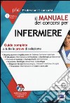 Il manuale dei concorsi per infermiere. Guida completa a tutte le prove di selezione. Con aggiornamento online libro