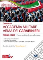 Concorso Accademia militare. Arma dei carabinieri. Teoria e test per la prova scritta di preselezione libro