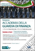 Concorso Accademia della Guardia di Finanza. Teoria e test. Preparazione completa a tutte le fasi di selezione. Con software di simulazione libro