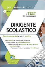 I test del concorso per dirigente scolastico. Quesiti commentati e test di verifica per le prove di selezione. Con software di simulazione libro