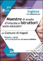 Inglese nel concorso per maestre di scuola d'infanzia e istruttori socio-educativi. Teoria e test per le prove selettive nel Comune di Napoli