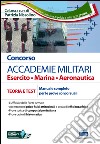 Concorso accademie militari. Esercito, marina, aeronautica. Manuale completo per le prove concorsuali. Con software di simulazione libro