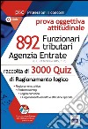 Agenzia delle entrate. 892 funzionari tributari. 3000 quiz per la prova attitudinale libro