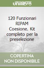 120 Funzionari RIPAM Coesione. Kit completo per la preselezione libro