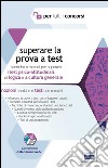 Superare la prova a test. Tecniche e metodi per superare i test psico-attitudinali, di logica e di cultura generale. Con espansione online libro di Bonora Marco Storti Daniela