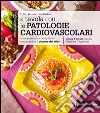 A tavola con le patologie cardiovascolari. Come prevenirle e controllarle senza perdere il piacere del cibo libro di Ferrara Aldo L. Pacioni Delia