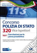 Concorso 320 Viceispettori Polizia di Stato. Esercitazioni per la prova preselettiva. Con software di simulazione libro