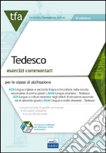 7 TFA. Tedesco. Esercizi commentati per le classi A25, A545, A24, A546. Con software di simulazione libro