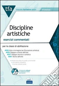 TFA. Discipline artistiche. Esercizi commentati per le classi A025, A027, A028, A061. Con software di simulazione libro