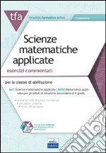 22 TFA. Scienze matematiche applicate. Esercizi commentati per la classe A47 (A048). Con software di simulazione libro