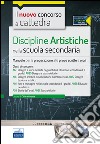 Il nuovo concorso a cattedra. Classi A17 (A025), A16 (A027), A01 (A028), A54 (A061) discipline artistiche nella scuola secondaria. Manuale.. Con espansione online libro