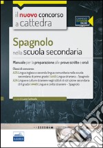 CC 4/50 Spagnolo nella scuola secondaria. Manuale per la preparazione alle prove scritte e orali. Classi di concorso: A25, A445, A24, A446. Con espansione online