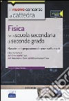 Fisica nella scuola secondaria di secondo grado. Manuale per la preparazione alle prove scritte e orali. Con espansione online libro