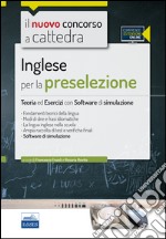 Il nuovo concorso a cattedra. Inglese per la preselezione. Teoria ed esercizi. Con software di simulazione