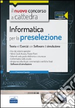 Il nuovo concorso a cattedra. Informatica per la preselezione. Teoria ed esercizi. Con software di simulazione libro