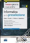 Il nuovo concorso a cattedra. Informatica per la preselezione. Teoria ed esercizi. Con software di simulazione libro