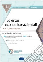 E8 TFA. Scienze economico-aziendali. Esercizi commentati per le classi di abilitazione A45, A017. Con software di simulazione libro