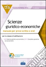 9 TFA. Scienze giuridico-economiche. Manuale per le prove scritte e orali. Per la classe di abilitazione A46, A019. Con software di simulazione libro