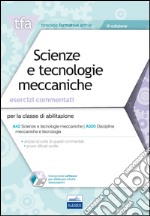 E17 TFA. Scienze e tecnologie meccaniche. Esercizi commentati. Per la classe di abilitazione A42, A020. Con software di simulazione