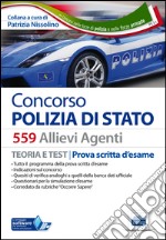 Concorso 559 allievi agenti Polizia di Stato. Manuale teoria e test per la prova scritta d'esame. Con espansione online libro