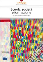 Scuola, società formazione. Nuovi orizzonti educativi libro