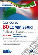 Concorso 80 commissari Polizia di Stato. Manuale per la prova preselettiva e scritta. Con software di simulazione libro