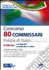 Concorso 80 commissari Polizia di Stato. Manuale per la prova preselettiva e scritta. Con software di simulazione libro