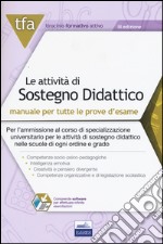 TFA. Le attività di sostegno didattico. Manuale per tutte le prove d'esame online. Con software di simulazione libro