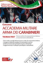 Concors Accademia militare. Arma dei Carabinieri. Teoria e test. Prova scritta di composizione italiana e accertamenti attitudinali. Con software di simulazione libro