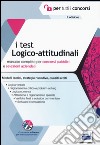 I test logico-attitudinali. Manuale completo per concorsi pubblici e selezioni aziendali. Con software di simulazione libro