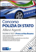 Concorso Polizia di Stato. Allievi agenti. Teoria e test per la prova scritta d'esame. Con software di simulazione libro