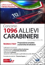 Concorso 1096 allievi Carabinieri. Teoria e test per la preparazione completa a tutte le fasi di selezione. Con software di simulazione libro