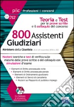 Concorso cancellieri. 800 assistenti giudiziari. Teoria e test per le prove scritte e il colloquio del concorso. Con espansione online libro