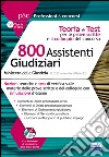 Concorso cancellieri. 800 assistenti giudiziari. Teoria e test per le prove scritte e il colloquio del concorso. Con espansione online libro