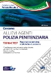 Concorso allievi agenti polizia penitenziaria. Teoria e test per la preparazione a tutte le prove... Ruolo maschile e femminile. Con software di simulazione libro