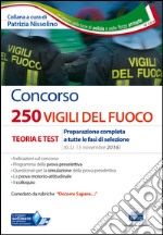 Concorso 250 Vigili del fuoco. Teoria e test. Preparazione completa a tutte le fasi di selezione. Con software di simulazione libro