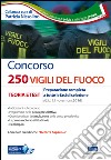 Concorso 250 Vigili del fuoco. Teoria e test. Preparazione completa a tutte le fasi di selezione. Con software di simulazione libro